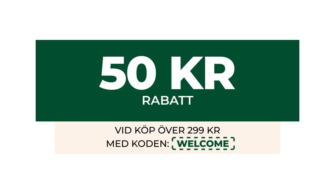 50:- RABATT Använd koden när du handlar för 299 Kr DIN RABATTKOD: WELCOME